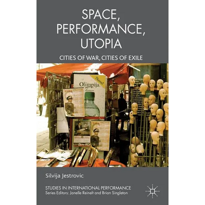 Performance, Space, Utopia: Cities of War, Cities of Exile - Hardcover