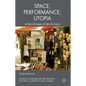 Performance, Space, Utopia: Cities of War, Cities of Exile - Hardcover