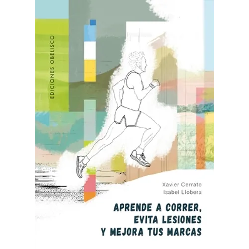 Aprende a Correr, Evita Lesiones Y Mejora Tus Marcas - Paperback