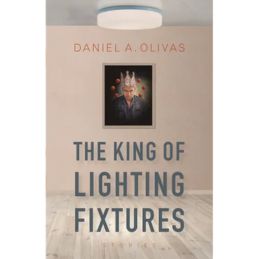 The King of Lighting Fixtures: Stories - Paperback