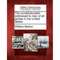 The Constitutionalist: Addressed to Men of All Parties in the United States. - Paperback