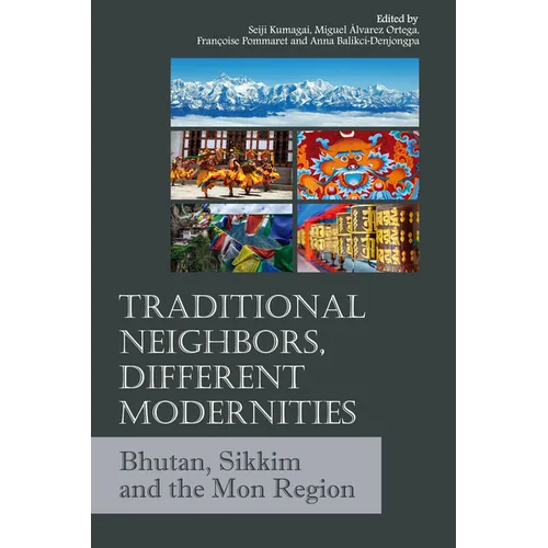 Traditional Neighbors, Different Modernities: Bhutan, Sikkim and the Mon Region - Paperback