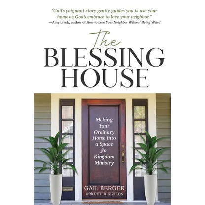 The Blessing House: Making Your Ordinary Home into a Space for Kingdom Ministry - Paperback