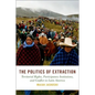 Politics of Extraction: Territorial Rights, Participatory Institutions, and Conflict in Latin America - Hardcover