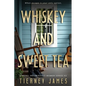 Whiskey and Sweet Tea - Paperback
