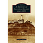 History of Alcatraz Island Since 1853 - Hardcover