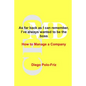 As far back as I can remember, I've always wanted to be the boss: How to Manage a Company - Paperback