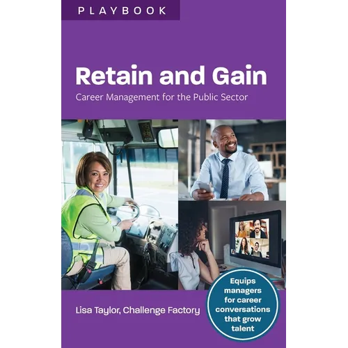 Retain and Gain: Career Management for the Public Sector - Paperback