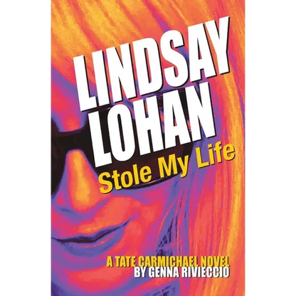 Lindsay Lohan Stole My Life: A Tate Carmichael Novel - Paperback