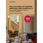 Tea Cultures of Europe: Heritage and Hospitality: Arts & Venues Teaware & Samovars Culinary & Ceremonies - Hardcover