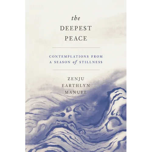 The Deepest Peace: Contemplations from a Season of Stillness - Paperback