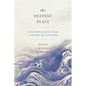 The Deepest Peace: Contemplations from a Season of Stillness - Paperback