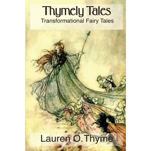 Thymely Tales: Transformational Fairy Tales for Adults and Children - Paperback