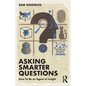 Asking Smarter Questions: How to Be an Agent of Insight - Paperback