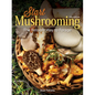 Start Mushrooming: The Reliable Way to Forage - Hardcover