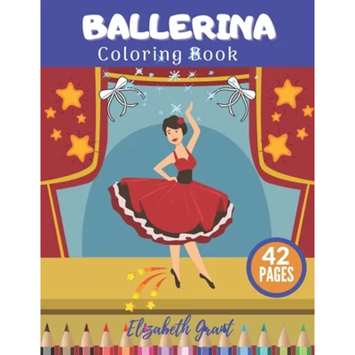 Ballerina Coloring Book: Ballerina Coloring Book: Activity Fun Ballet For Small Princess Ideal Gift For Girls - Paperback