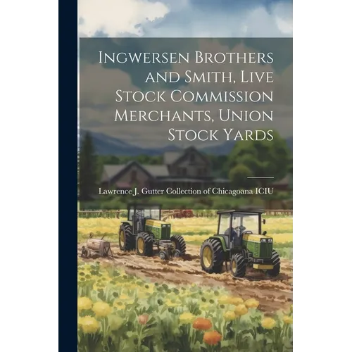 Ingwersen Brothers and Smith, Live Stock Commission Merchants, Union Stock Yards - Paperback