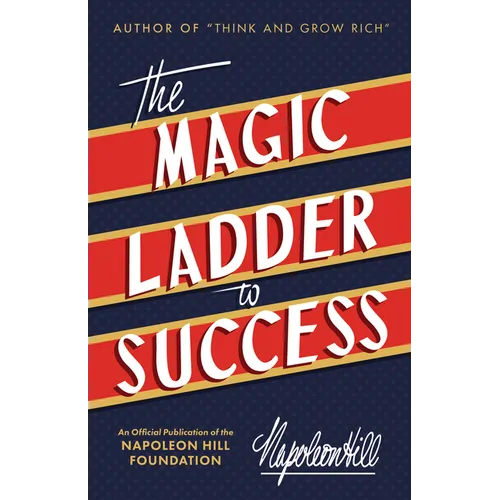 The Magic Ladder to Success: An Official Publication of the Napoleon Hill Foundation(r) - Paperback