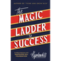 The Magic Ladder to Success: An Official Publication of the Napoleon Hill Foundation(r) - Paperback
