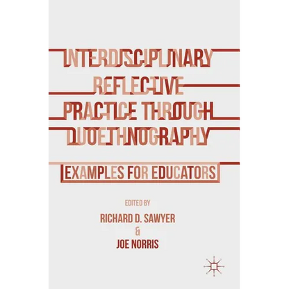 Interdisciplinary Reflective Practice Through Duoethnography: Examples for Educators - Hardcover
