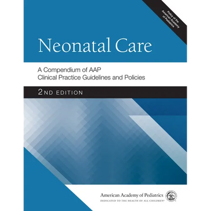 Neonatal Care: A Compendium of Aap Clinical Practice Guidelines and Policies - Paperback