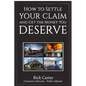 How to Settle Your Claim and Get The Money You Deserve - Paperback