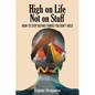 High on Life Not on Stuff: How to Stop Buying Things You Don't Need - Paperback