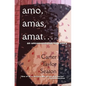 amo, amas, amat...: An Unconventional Love Story - Paperback