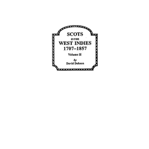 Scots in the West Indies 1707-1857 Vol 2 - Paperback
