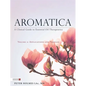 Aromatica Volume 2: A Clinical Guide to Essential Oil Therapeutics. Applications and Profiles - Hardcover