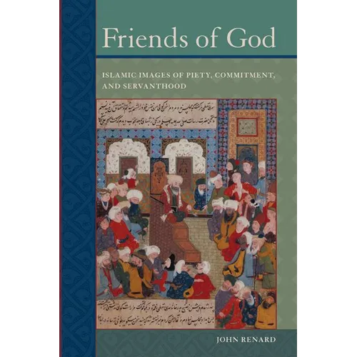 Friends of God: Islamic Images of Piety, Commitment, and Servanthood - Paperback