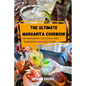 The Ultimate Margarita Cookbook - Paperback