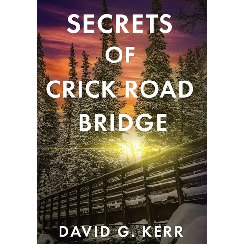Secrets of Crick Road Bridge - Hardcover