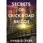 Secrets of Crick Road Bridge - Hardcover