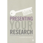 Presenting Your Research: Conferences, Symposiums, Poster Presentations and Beyond - Paperback