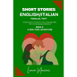 Short Stories in English/Italian: Unlock Ignite & Transform Your Language Skills with Contemporary Romance - Paperback
