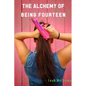 The Alchemy of Being Fourteen - Paperback