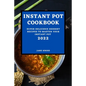 Instant Pot Cookbook 2022: Super Delicious Dessert Recipes to Master Your Instant Pot - Paperback
