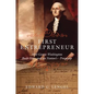 First Entrepreneur: How George Washington Built His -- And the Nation's -- Prosperity - Hardcover
