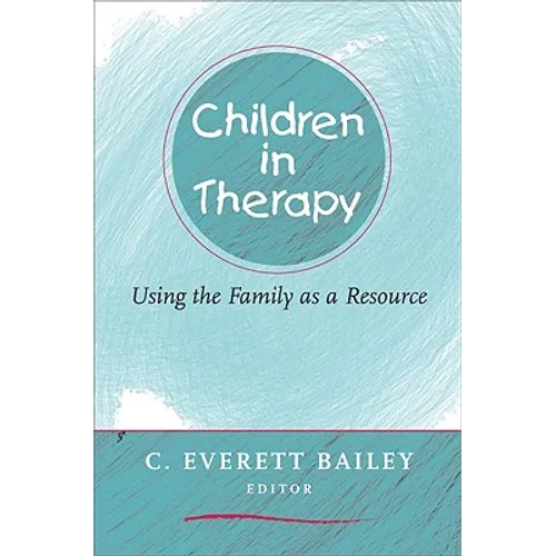 Children in Therapy: Using the Family as a Resource - Paperback