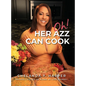 Oh! Her Azz Can Cook: Recipes That I Picked Up Along My Life Journey - Hardcover