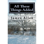 All These Things Added: Every Human Soul is in Need - to Find Heaven in The Heart - Paperback