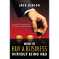How to Buy a Business Without Being Had: Successfully Negotiating the Purchase of a Small Business - Paperback