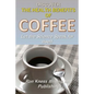 Discover The Health Benefits of Coffee: Let The Science Speak For Itself - Paperback