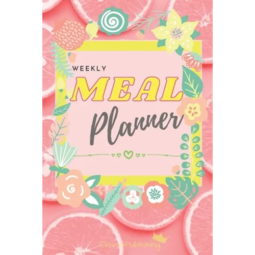 Weekly Meal Planner: Awesome Organizer for Shopping and Cooking with Weekly Meal and Grocery List Planning Pages - Paperback