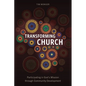 Transforming Church: Participating in God's Mission through Community Development - Paperback