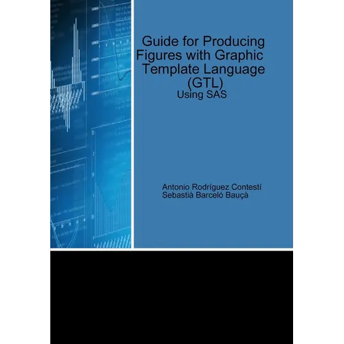 Guide for Producing Figures with Graphic Template Language (GTL) Using SAS - Paperback