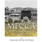 Mecca: The History of Islam's Holiest City - Paperback