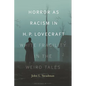 Horror as Racism in H. P. Lovecraft: White Fragility in the Weird Tales - Hardcover