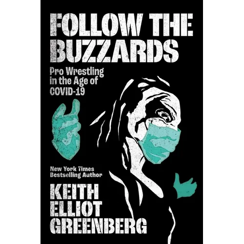 Follow the Buzzards: Pro Wrestling in the Age of Covid-19 - Paperback